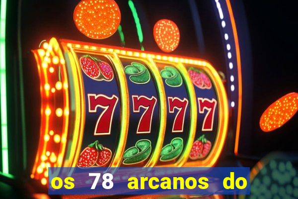 os 78 arcanos do tarot e seus significados pdf